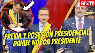 PREVIA Y POSESION PRESIDENCIAL ¡DANIEL NOBOA PRESIDENTE DEL ECUADOR [upl. by Ninnahc4]