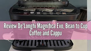 Review DeLonghi Magnifica Evo Bean to Cup Coffee and Cappuccino Maker 1450 watts 250g bean conta [upl. by Felicidad388]