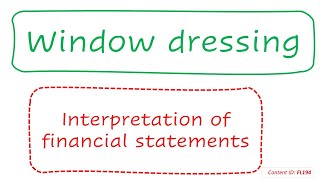 Window dressing  Interpretation of financial statements FL194 [upl. by Nah]