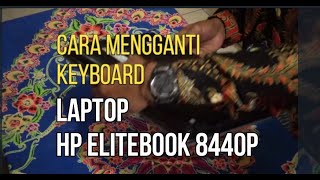 GANTI KEYBOARD LAPTOP HP EliteBook 8440p [upl. by Enitsenrae]