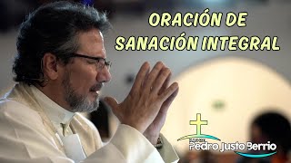 Oración de sanación integral  Padre Pedro Justo Berrío [upl. by Gunther]