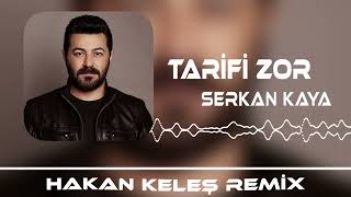 Serkan Kaya  Tarifi Zor Hakan Keleş Remix [upl. by Akinimod679]