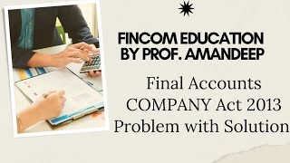 FINAL ACCOUNTS  COMPANY ACT 2013  PROBLEM amp SOLUTION [upl. by Atirabrab]