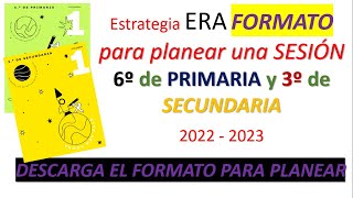 ESTRATEGIA DE REFORZAMIENTO 6o Primaria y 3o Secundaria 2022 2023 FORMATO PLANEAR ERA por sesión [upl. by Morgun]