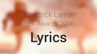 Kendrick Lamar feat Beyoncé  2016 BET Awards Performance  Lyrics [upl. by Suh]