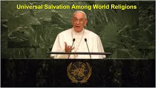 Pope Francis declares all are saved  justified before God Universalism Heresy Exposed [upl. by Akcirred]