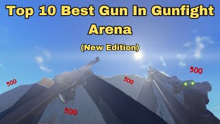 quotNEW EDITIONquot Top 10 BEST GUN in Gunfight Arena  OUTDATED [upl. by Nosloc]