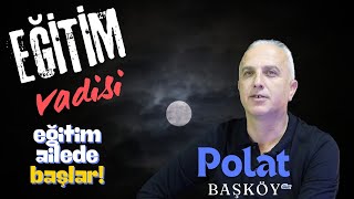 Eğitim Vadisi  Polat Başköy  Bölüm 1  Eğitim Ailede Başlar [upl. by Euqinna]