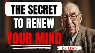 CS Lewis Unlocking the SECRET to Renewing Your Mind  Prayer [upl. by Akire]