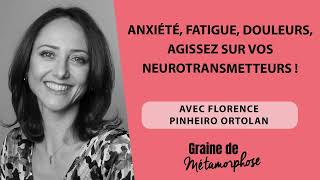 Anxiété fatigue douleurs agissez sur vos neurotransmetteurs  Avec Florence Pinheiro Ortolan [upl. by Cohlier]