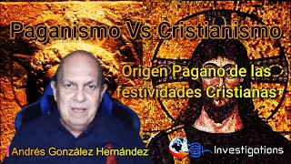 Paganismo vs Cristianismo y el Origen Pagano de las festividades Cristianas [upl. by Uriiah523]