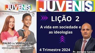 EBD Lição 2 dos Juvenis  A vida em sociedade e as ideologias  EBD 4 Trimestre 2024 [upl. by Gnilrac734]