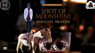 Marcellus TheSinger Shot Of MoonshineOfficial Audio [upl. by Enneirda]