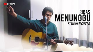 MENUNGGU  RIBAS SI WAWAN COVER ACOUSTIC [upl. by Darooge]