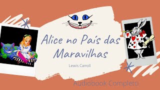 Alice no País das Maravilhas  Lewis Carroll  AUDIOBOOK COMPLETO [upl. by Tierza]