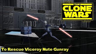 The Clone Wars To Rescue Viceroy Nute Gunray [upl. by Lledniw317]