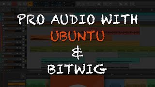 Pro Audio on Linux using Ubuntu and Bitwig [upl. by Princess663]