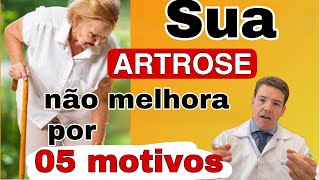 Sua ARTROSE não melhora por estes 5 motivos O primeiro é surpreendente [upl. by Juna742]