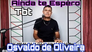 Ainda te Espero  Osvaldo de Oliveira  Amado Batista Cover  tbt amadobatista antigas [upl. by Iveel621]