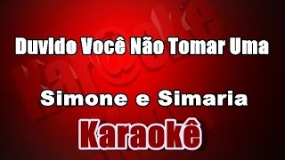 Duvido Você Não Tomar Uma  Simone e Simaria  Karaoke [upl. by Elyssa]