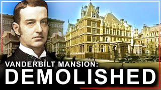 Why New York’s Largest Mansion EVER Was Demolished Cornelius Vanderbilt II House [upl. by Ainesey]