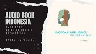 EMOTIONAL INTELLIGENCE ITU DIPRAKTEKIN  AUDIO BOOK INDONESIA [upl. by Iffar242]