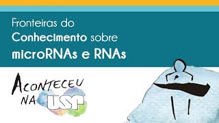 Seminário Internacional Fronteiras do Conhecimento sobre microRNAs e RNAs [upl. by Eeruhs209]