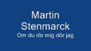 Martin Stenmarck  Om du rör mig dör jag HQ [upl. by Hahnert]