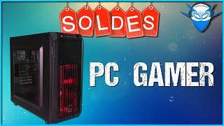 PC GAMER AVEC LES SOLDES COMPOSANTS ➤ ÉTÉ 2017 [upl. by Oivatco]