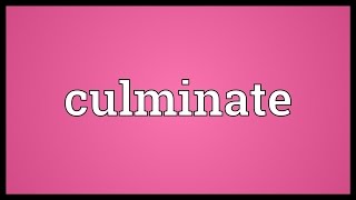 Culminate Meaning [upl. by Rist]