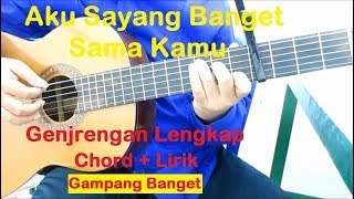 Genjrengan Mudah Aku Sayang Banget Sama Kamu Tutorial Gitar Lengkap Chord  Lirik Gampang Banget [upl. by Aiceila231]