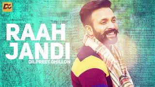 Raah Jandi  Dilpreet Dhillon  Full Audio Song  Desi Crew [upl. by Htidirrem289]