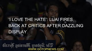 ‘I love the hate’ Luai fires back at critics after dazzling display [upl. by Gaillard92]