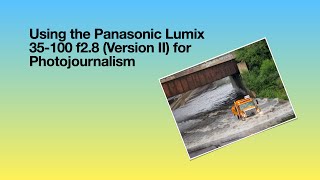 Using the Panasonic Lumix 35100 f2 8 II Lens for Photojournalism [upl. by Kendry]