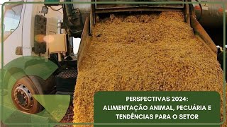 PERSPECTIVAS 2024 ALIMENTAÇÃO ANIMAL PECUÁRIA E TENDÊNCIAS PARA O SETOR [upl. by Terag]