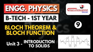 Lec 9  Bloch Theorem amp Bloch Function  Engineering Physics BTech 1st Year [upl. by Nnil]