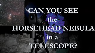 CAN YOU SEE THE HORSEHEAD NEBULA IN A TELESCOPE [upl. by Chase]