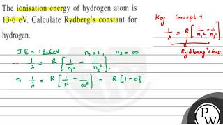 The ionisation energy of hydrogen atom is 136 eV Calculate Rydbergs constant for hydrogen [upl. by Tingey]