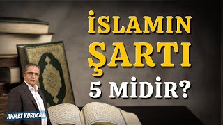 islamın Şartı Beş midir  AHMET KURUCAN [upl. by Hailed]