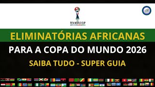 ELIMINATORIAS AFRICANAS PARA A COPA DO MUNDO 2026 Seleções Grupos Vagas e muito mais [upl. by Camila504]