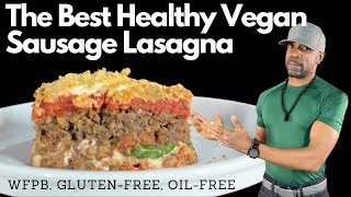 BEST Vegan Sausage Lasagna GlutenFree OilFree [upl. by Joash]