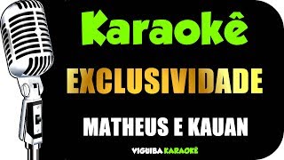 🎤 Karaokê  Matheus amp Kauan  Exclusividade [upl. by Monti]