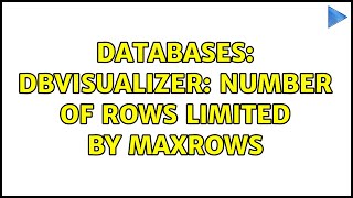 Databases dbvisualizer number of rows limited by maxrows [upl. by Tankoos147]