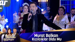 Murat Balkan  KIZILCIKLAR OLDUMU [upl. by Leizo]