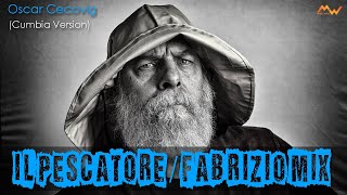 IL PESCATORE Fabrizio De Andrè Cumbia Version by Oscar Cecovig Fabrizio Mix [upl. by Macdonell]