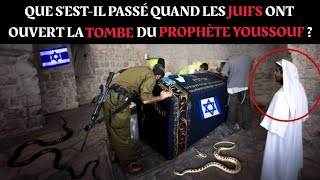 Que sestil passé quand les Juifs ont ouvert la tombe du Prophète YoussoufJoseph [upl. by Htebi]