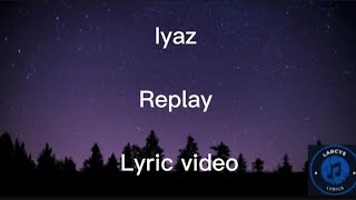 Iyaz  Replay lyric video [upl. by Ikceb470]