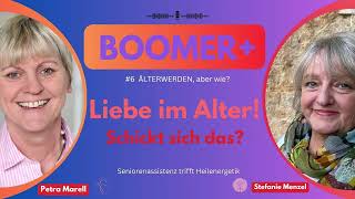 Liebe im Alter Schickt sich das  Podcast 6 BOOMER Älterwerden aber wie [upl. by Sharon]