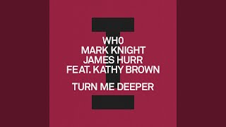 Turn Me Deeper feat Kathy Brown Extended Mix [upl. by Ria]