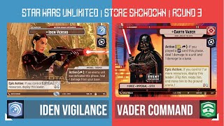 STAR WARS UNLIMITED STORE SHOWDOWN RD 3 IDEN BLUE VS VADER GREEN GAMEPLAY [upl. by Keifer382]